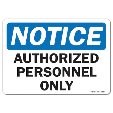 Signmission Safety Sign, OSHA Notice, 7" Height, 10" Width, Rigid Plastic, Authorized Personnel Only, Landscape OS-NS-P-710-L-19524